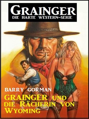 cover image of Grainger und die Rächerin von Wyoming